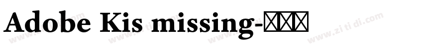 Adobe Kis missing字体转换 Adobe Kis missing字体转换